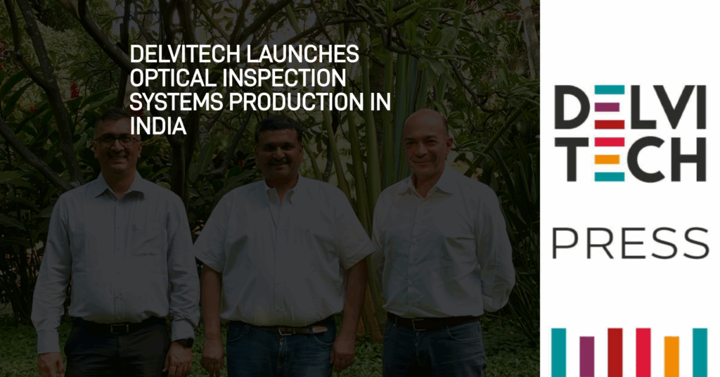 Delvitech Launches Optical Inspection Systems Production in India