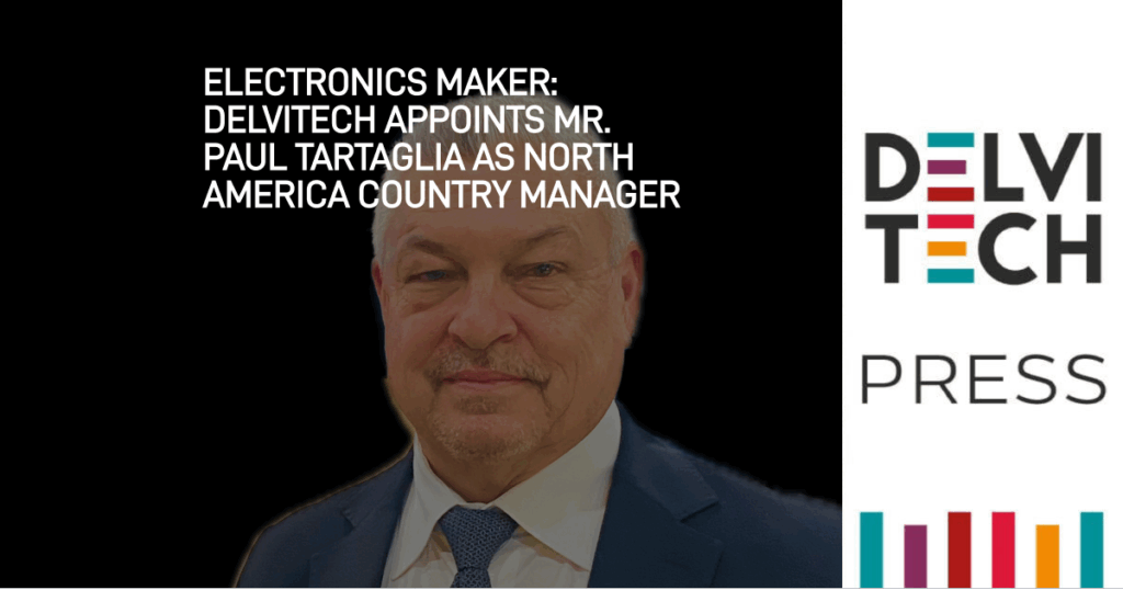 Electronics Maker: Delvitech appoints Mr. Paul Tartaglia as North America Country Manager