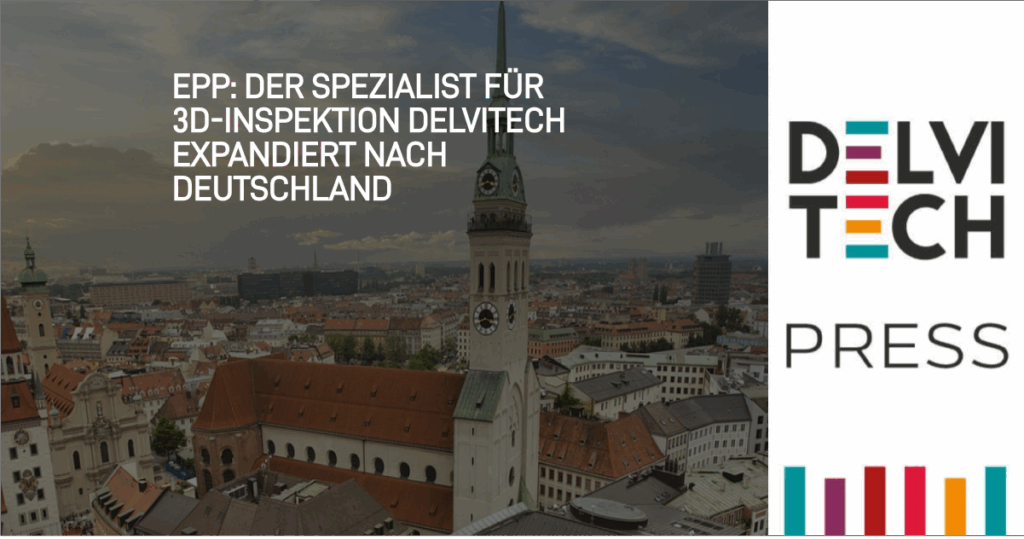 EPP: Der Spezialist für 3D-Inspektion Delvitech expandiert nach Deutschland