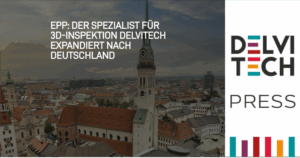 EPP: Der Spezialist für 3D-Inspektion Delvitech expandiert nach Deutschland