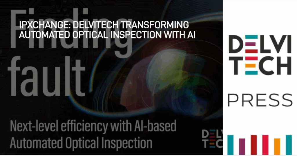 ipXchange: Delvitech transforming Automated Optical Inspection